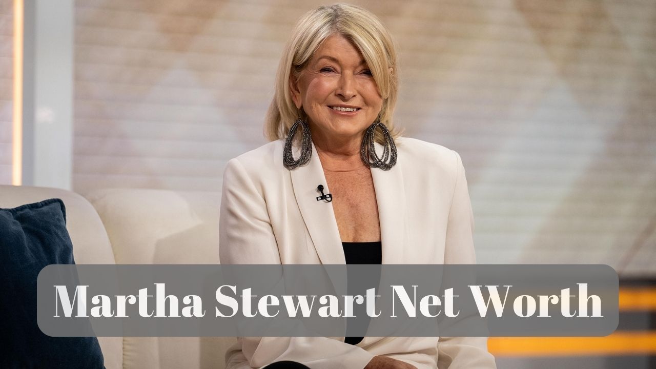 Martha Stewart Net Worth